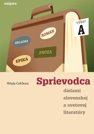 Sprievodca dielami slovenskej a svetovej literatúry - výber A