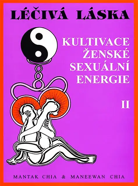 Léčivá láska - kultivace ženské sexuální energie - II.